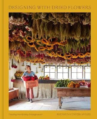 Designing with Dried Flowers(English, Hardcover, Muller Hannah Rose Rivers)