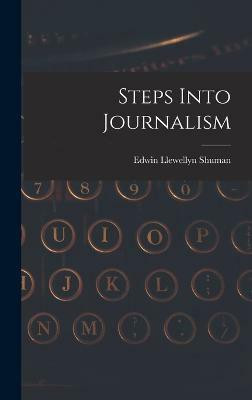 Steps Into Journalism(English, Hardcover, Shuman Edwin Llewellyn)