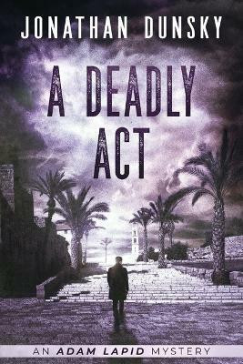 A Deadly Act(English, Paperback, Dunsky Jonathan)
