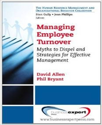 Managing Employee Turnover: Dispelling Myths and Fostering Evidence-Based Retention Strategies(English, Paperback, Allen David)