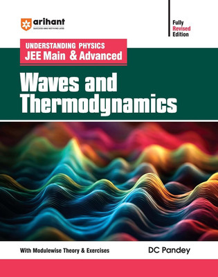 (OldEditon)Arihant
UnderstandingPhysicsJEEMain&AdvancedWavesandThermodynamics(English, Paperback, Pandey DC)