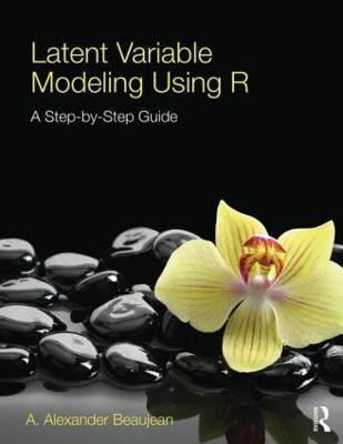 Latent Variable Modeling Using R(English, Paperback, Beaujean A. Alexander)