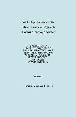 Nekrolog or Obituary Notice of Johann Sebastian Bach. Translated with an Introduction, Notes and Two Appendices by Walter Emery. (Facsimile of Autograph Translator's Manuscript).(English, Paperback, Bach Carl Philipp Emanuel) Nekrolog or Obituary Notice of Johann Sebastian Bach. Translated with an Introduction, Notes and Two Appendices by Walter Emery. (Facsimile of Autograph Translator's Manuscript).(English, Paperback, Bach Carl Philipp Emanuel)