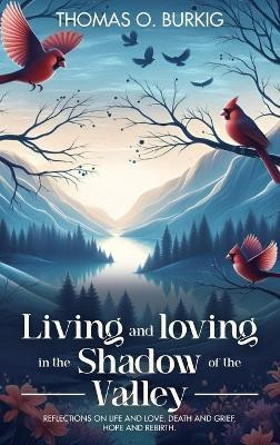 Living and Loving in the Shadow of The Valley(English, Hardcover, O Burkig Thomas)
