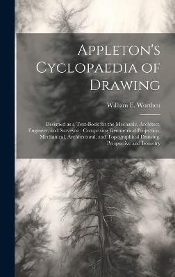 Appleton's Cyclopaedia of Drawing(English, Hardcover, Worthen William E 1819-1897)