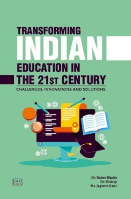Transforming indian education in the 21st century(Hardcover, Dr. raino bhatia, Dr. rinkey, Dr.jagneet kaur)