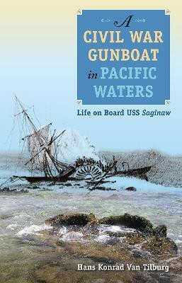 A Civil War Gunboat in Pacific Waters(English, Paperback, Tilburg Hans Konrad Van)