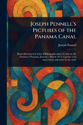 Joseph Pennell's Pictures of the Panama Canal(English, Paperback, Pennell Joseph)
