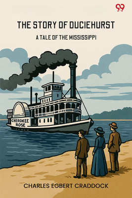 The Story Of DuciehurstA Tale Of The Mississippi (Edition1)(English, Paperback, Craddock Charles Egbert)