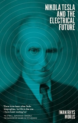 Nikola Tesla and the Electrical Future(English, Hardcover, Rhys Morus Iwan)