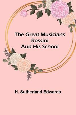 The Great Musicians(English, Paperback, Sutherland Edwards H)