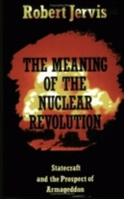 The Meaning of the Nuclear Revolution(English, Hardcover, Jervis Robert)