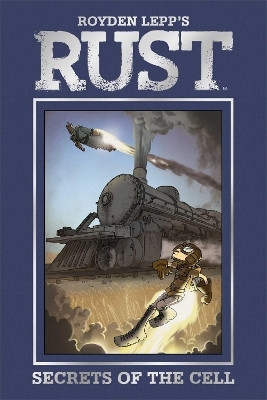 Rust Vol. 2: Secrets of the Cell: Volume 2(English, Hardcover, Lepp Royden)