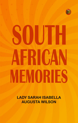 South African Memories(Paperback, Lady Sarah Isabella Augusta Wilson)