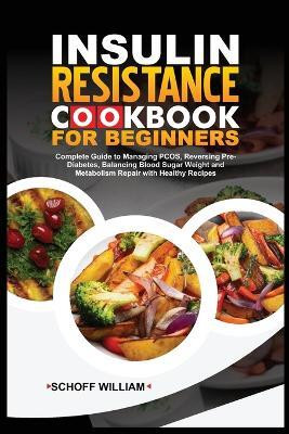 Insulin Resistance Cookbook for Beginners(English, Paperback, William Schoff)