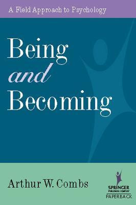 Being and Becoming(English, Paperback, Combs Arthur W. Ph.D.)