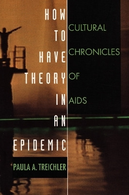 How to Have Theory in an Epidemic(English, Paperback, Treichler Paula A.)