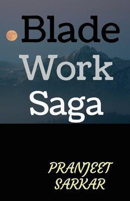 Blade Work Saga(English, Paperback, Sarkar Pranjeet)