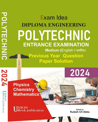 Exam Idea - PAT Assam | Polytechnic Entrance Examination for Diploma Engineering in Both English and Assamese Medium | Includes Physics, Chemistry and Mathematics, Also Includes Previous Year Solved Question Papers(Paperback, Kulesh Ch. Deka)