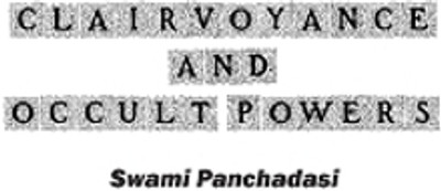 Clairvoyance and Occult Powers(English, Paperback, Panchadasi Swami)