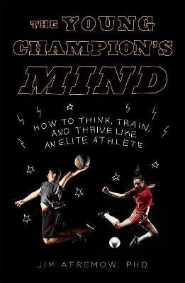 The Young Champion's Mind(English, Hardcover, Afremow Jim PhD)