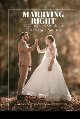 Marrying Right(English, Paperback, Lagang Princewill)