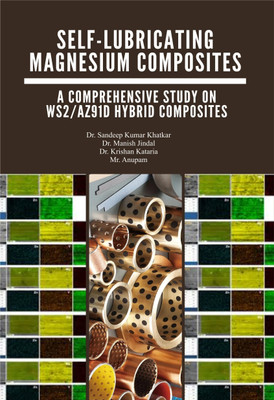 Self-Lubricating Magnesium Composites: A comprehensive study on WS2/AZ91D hybrid composites(Hardcover, Dr. Sandeep kumar khatkar, Dr. Manish Jindal, Dr. Krishan Kataria, Mr. Anupam)