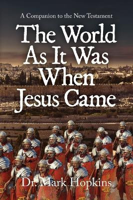 The World As It Was When Jesus Came(English, Paperback, Hopkins Mark Dr)