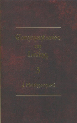 Commentaries on Living - III(English, Paperback, Krishnamurti J.)