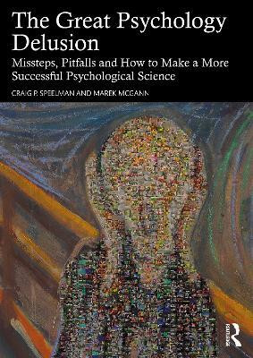 The Great Psychology Delusion(English, Paperback, Speelman Craig)
