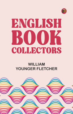 English Book Collectors(Paperback, William Younger Fletcher)