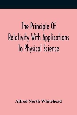 The Principle Of Relativity With Applications To Physical Science(English, Paperback, North Whitehead Alfred)