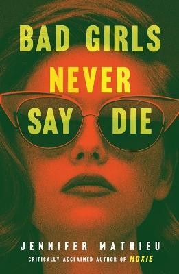 Bad Girls Never Say Die(English, Paperback, Mathieu Jennifer)