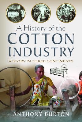 A History of the Cotton Industry(English, Hardcover, Burton Anthony)