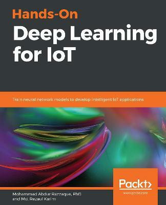 Hands-On Deep Learning for IoT(English, Paperback, Karim Md. Rezaul)