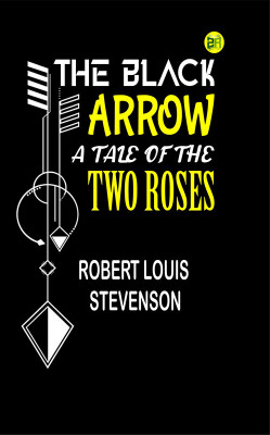 The Black Arrow: A Tale of the Two Roses(Paperback, Robert Louis Stevenson)