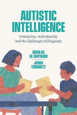 Autistic Intelligence(English, Paperback, Maynard Douglas W.)