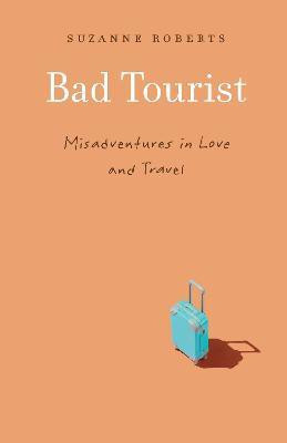 Bad Tourist(English, Paperback, Roberts Suzanne)