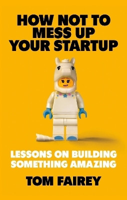 How Not to Mess Up Your Startup(English, Paperback, Fairey Tom)