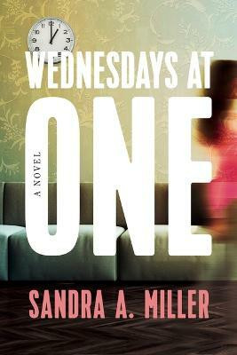 Wednesdays at One(English, Hardcover, Miller Sandra A.)