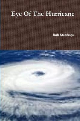 Eye Of The Hurricane(English, Paperback, Stanhope Bob)