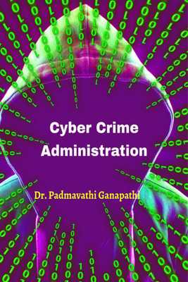 Cyber Crime Administration(English, Paperback, Padmavathi Ganapathi)