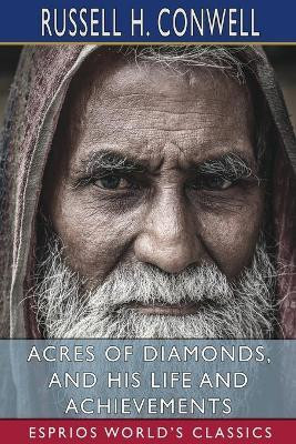 Acres of Diamonds, and His Life and Achievements (Esprios Classics)(English, Paperback, Conwell Russell H)
