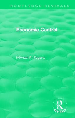 Routledge Revivals: Economic Control (1955)(English, Paperback, Fogarty Michael P.)