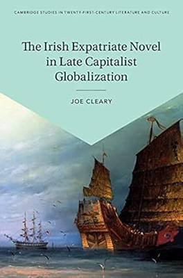 The Irish Expatriate Novel in Late Capitalist Globalization(English, Electronic book text, Cleary Joe)