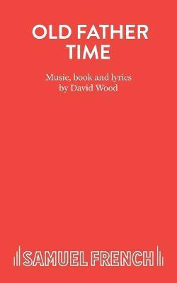 Old Father Time: Libretto(English, Paperback, Wood David)