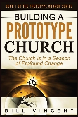 Building a Prototype Church (Large Print Edition)(English, Paperback, Vincent Bill)