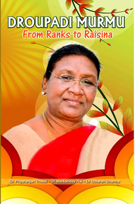 Droupadi Murmu (From Ranks to Raisina)(Hardcover, Dr. Priyaranjan Trivedi, Dr. Markandey Rai, Dr. Utkarsh Sharma)