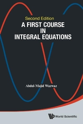 First Course In Integral Equations, A(English, Paperback, Wazwaz Abdul-majid)