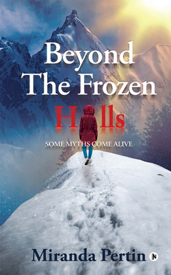 Beyond the Frozen Hills  - Some Myths Come Alive(Hardcover, Miranda Pertin)
